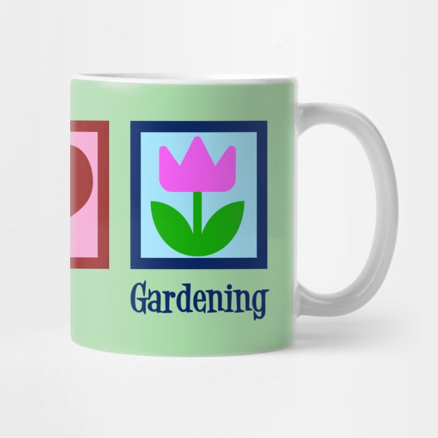 Peace Love Gardening by epiclovedesigns